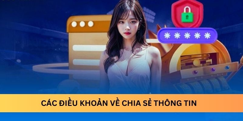 Các điều khoản về chia sẻ thông tin