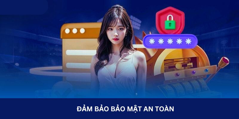 Đảm bảo bảo mật an toàn