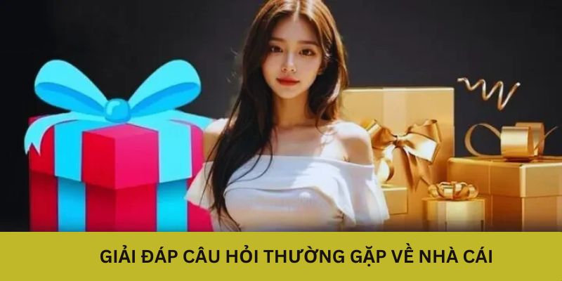 Giải đáp câu hỏi thường gặp về nhà cái