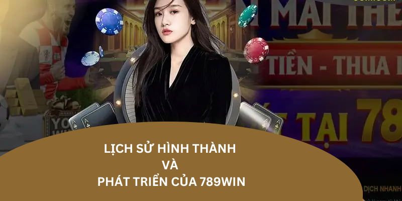 Lịch sử hình thành và phát triển của 789win