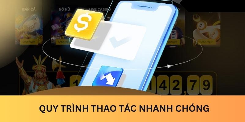 Quy trình thao tác nhanh chóng