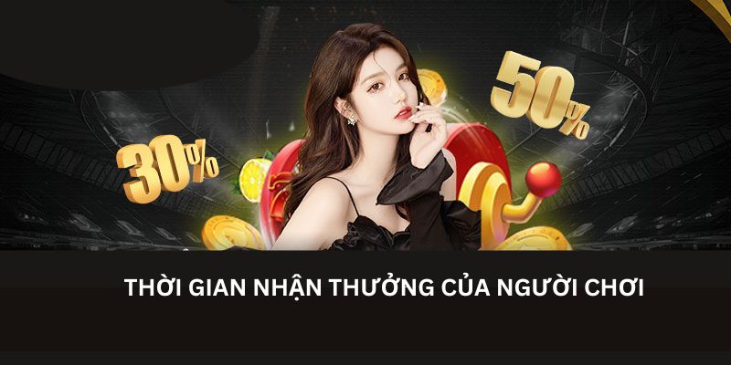 Thời gian nhận thưởng của người chơi