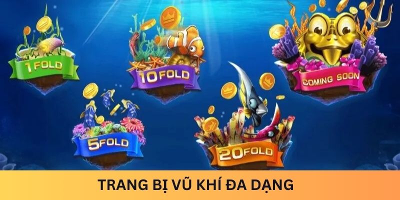 Trang bị vũ khí đa dạng