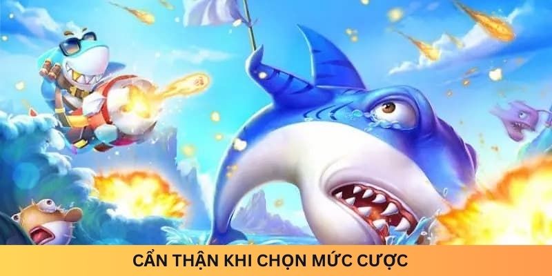 Cẩn thận khi chọn mức cược