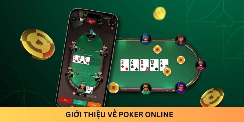 Giới thiệu cực chi tiết về Poker online