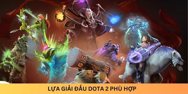 Lựa giải đấu Dota 2 phù hợp