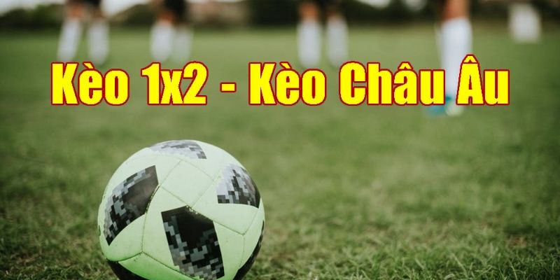 Thế nào là kèo châu Âu?