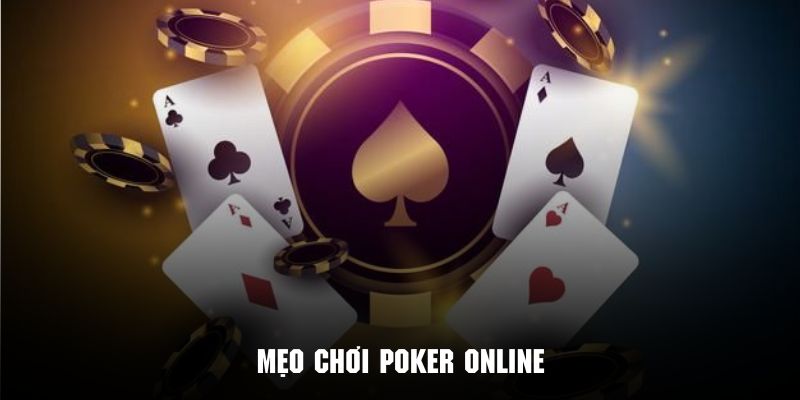 Bật mí 6 mẹo chơi Poker siêu hiệu quả newbie có thể áp dụng