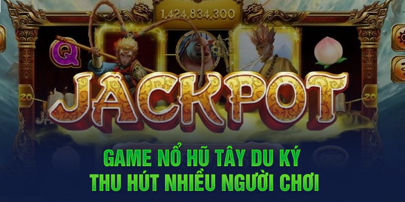 Slot tây du ký có gì đáng để bạn lựa chọn tại 789win?