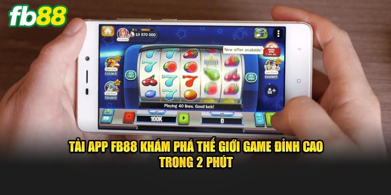 Lý do nhiều bet thủ chọn tải app FB88 về dùng