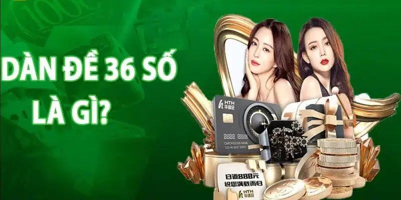 Dàn đề 36 số bất bại là gì?