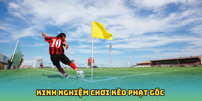 Kinh nghiệm chơi kèo phạt góc