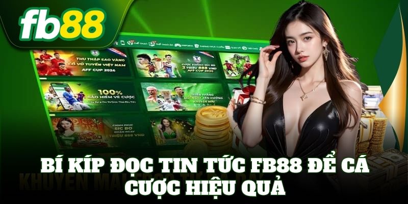 Hướng dẫn cá cược trong chuyên mục Tin Tức FB88