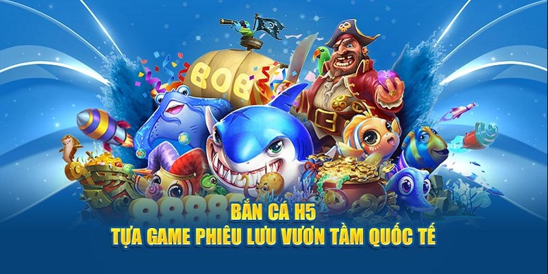 Ưu điểm của app bắn cá H5