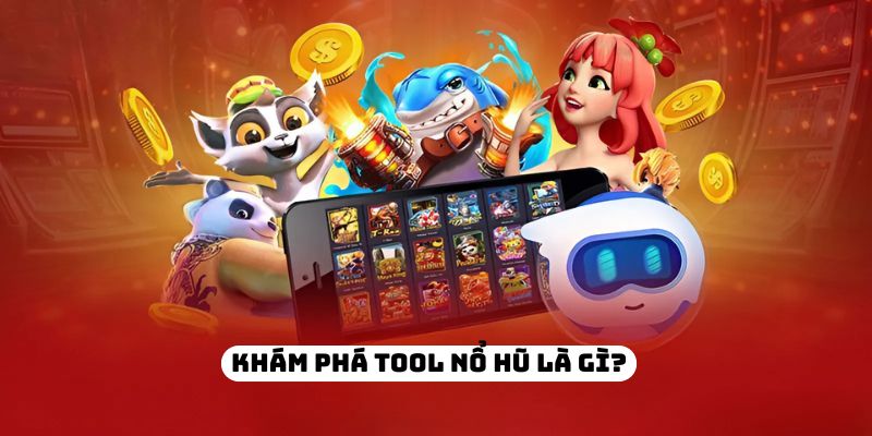 Giới thiệu về tool nổ hũ
