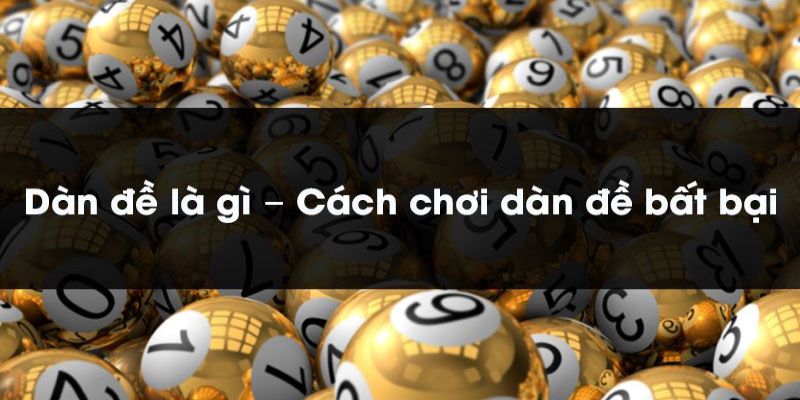Tìm hiểu đôi nét về dàn đề 6 số