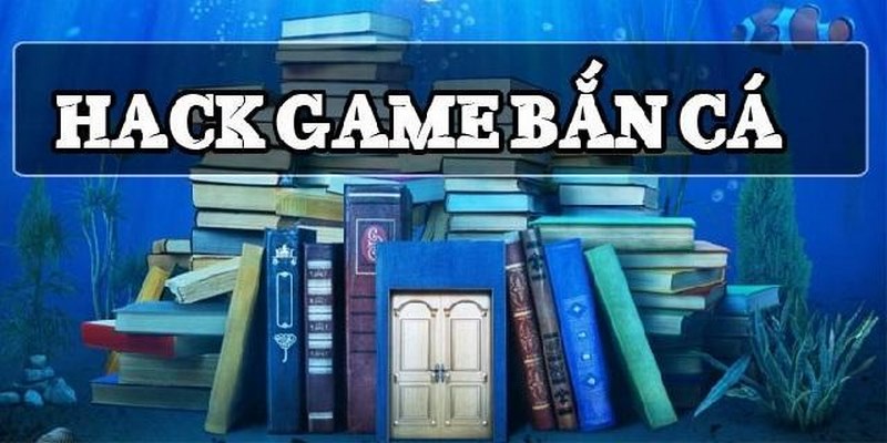 Điểm danh các thủ thuật hack bắn cá đổi thưởng 789win