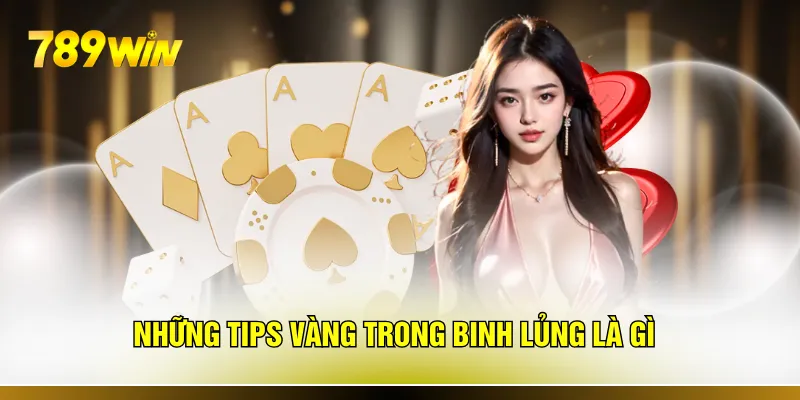 Những tips vàng trong binh lủng là gì