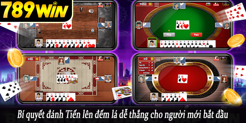 Bí quyết đánh Tiến lên đếm lá dễ thắng cho người mới bắt đầu