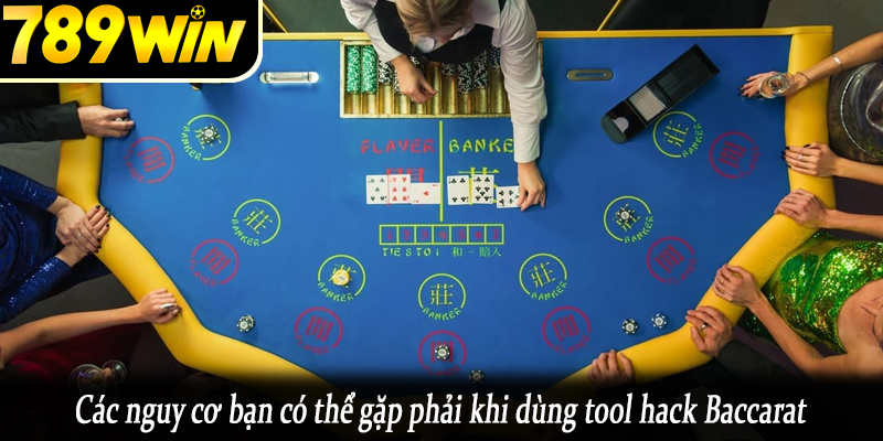 Các nguy cơ bạn có thể gặp phải khi dùng tool hack Baccarat