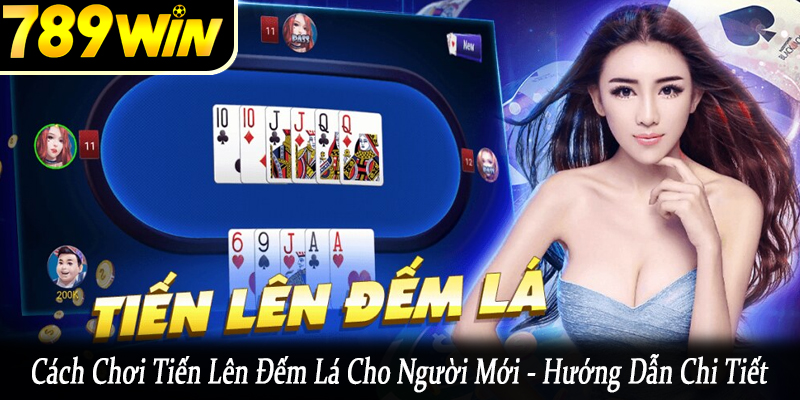 cách chơi tiến lên đếm lá cho người mới