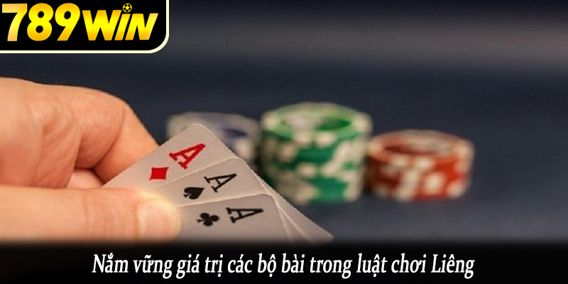 Nắm vững giá trị các bộ bài trong luật chơi Liêng