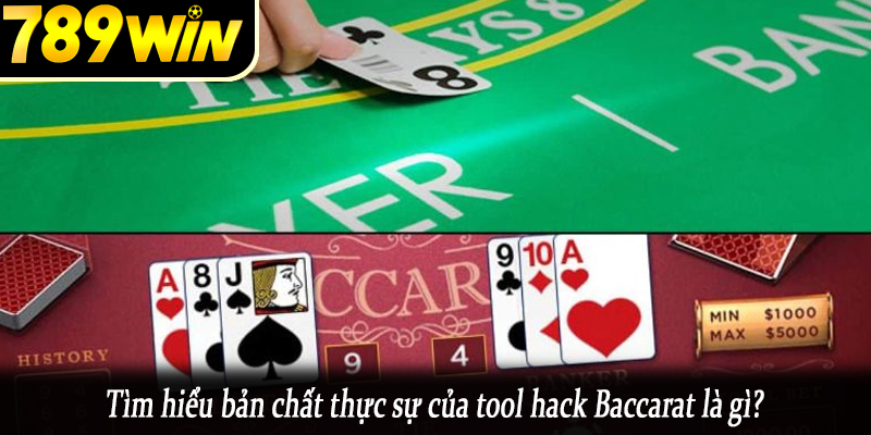 Tìm hiểu bản chất thực sự của tool hack Baccarat là gì?