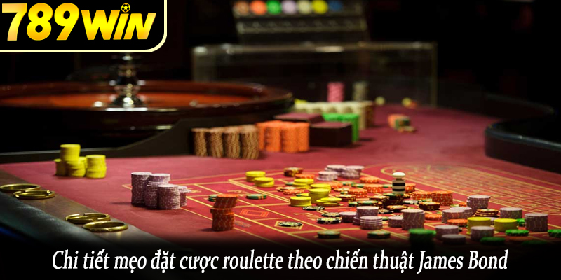 Chi tiết mẹo đặt cược roulette theo chiến thuật James Bond
