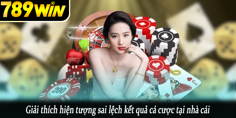 Giải thích hiện tượng sai lệch kết quả cá cược tại nhà cái