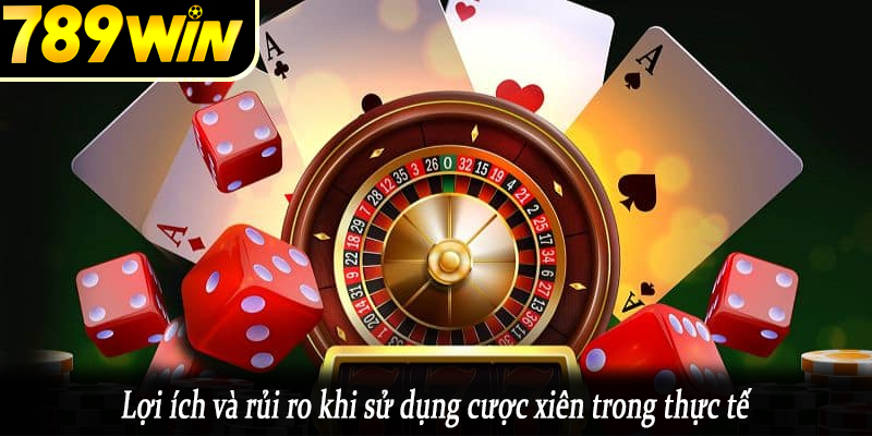 Lợi ích và rủi ro khi sử dụng cược xiên trong thực tế