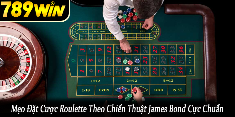 mẹo đặt cược roulette theo chiến thuật James Bond