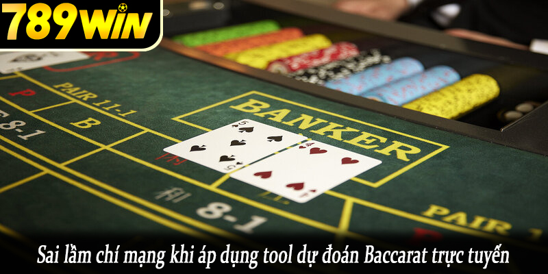 Sai lầm chí mạng khi áp dụng tool dự đoán Baccarat trực tuyến