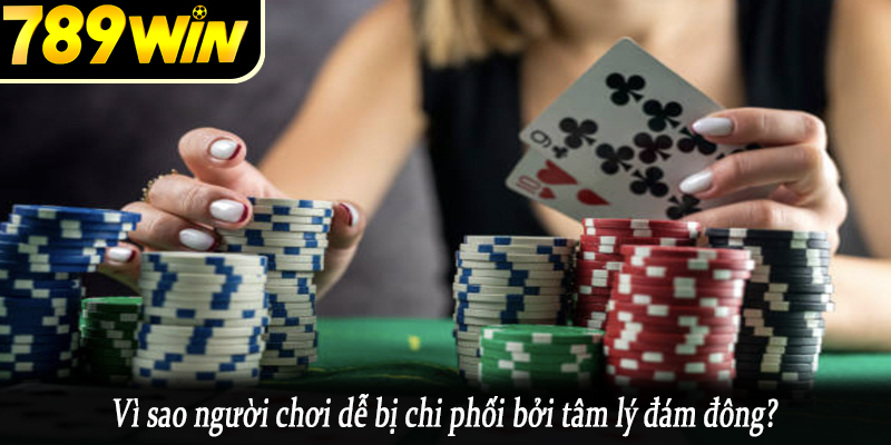 Vì sao người chơi dễ bị chi phối bởi tâm lý đám đông?