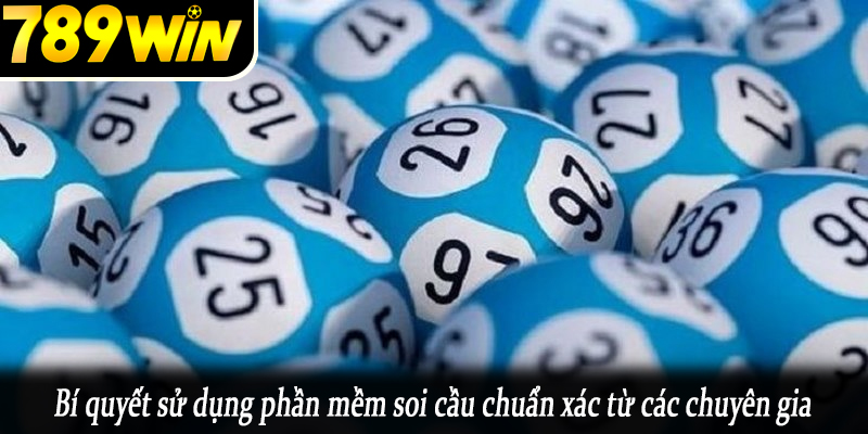 Bí quyết sử dụng phần mềm soi cầu chuẩn xác từ các chuyên gia