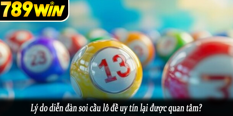 Lý do diễn đàn soi cầu lô đề uy tín lại được quan tâm?