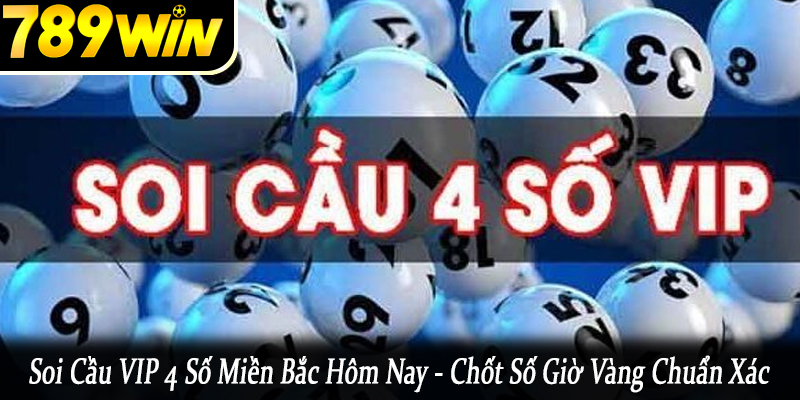 soi cầu vip 4 số miền Bắc hôm nay