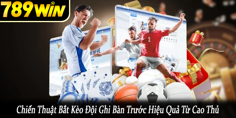 chiến thuật bắt kèo đội ghi bàn trước
