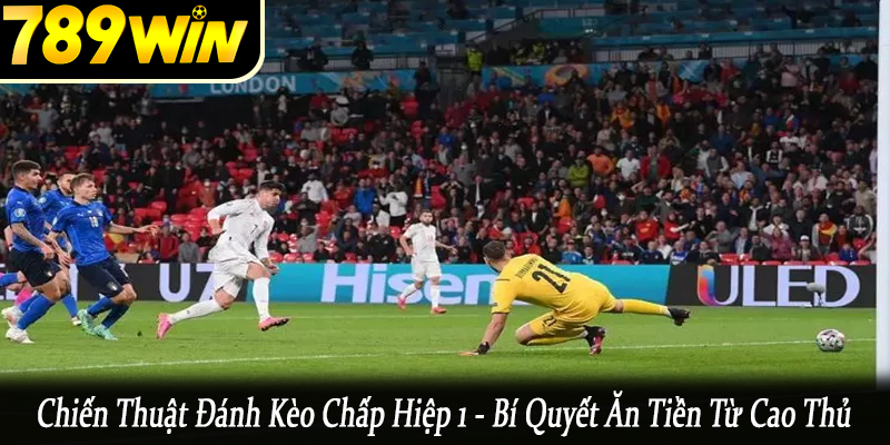chiến thuật đánh kèo chấp hiệp 1