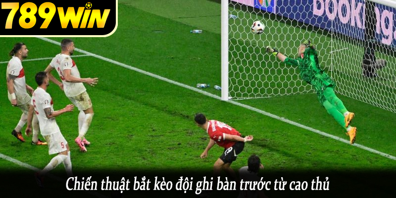 Chiến thuật bắt kèo đội ghi bàn trước từ cao thủ