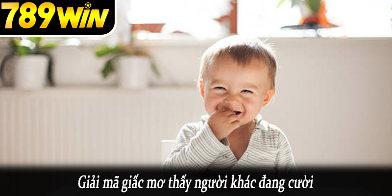 Giải mã giấc mơ thấy người khác đang cười