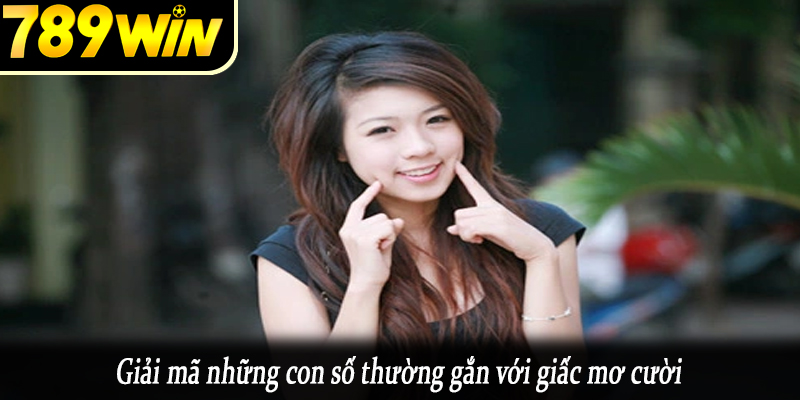 Giải mã những con số thường gắn với giấc mơ cười