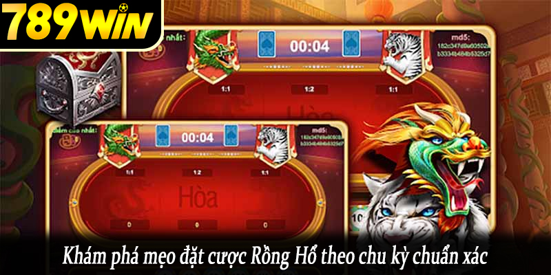 Khám phá mẹo đặt cược Rồng Hổ theo chu kỳ chuẩn xác