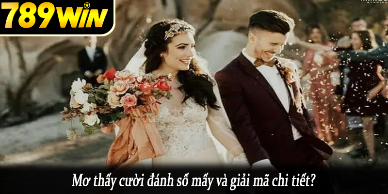 Mơ thấy cười đánh số mấy và giải mã chi tiết?