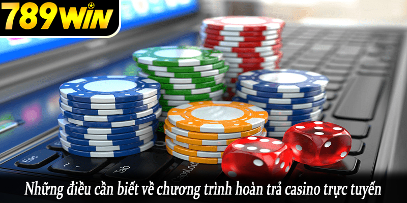 Những điều cần biết về chương trình hoàn trả casino trực tuyến