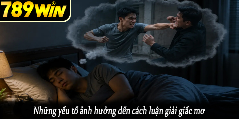 Những yếu tố ảnh hưởng đến cách luận giải giấc mơ